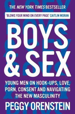 Boys & Sex: Young Men on Hook-Ups, Love, Porn, ... 1788166574 Book Cover