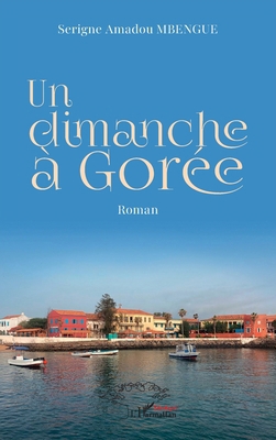 Un dimanche à Gorée: Roman [French] 2336558483 Book Cover