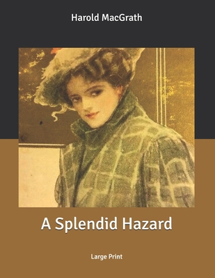 A Splendid Hazard: Large Print B086PLTYZR Book Cover