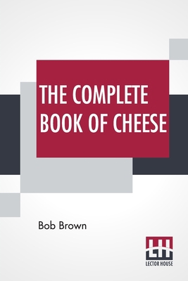 The Complete Book Of Cheese 9389509300 Book Cover