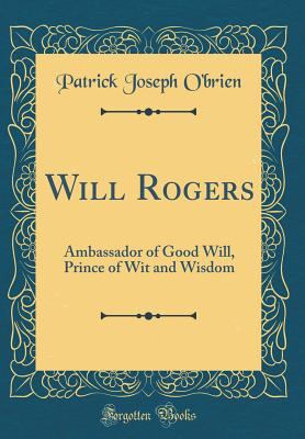 Will Rogers: Ambassador of Good Will, Prince of... 033138700X Book Cover