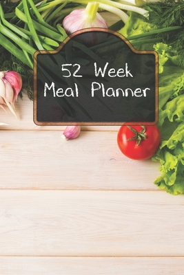 52 Week Meal Planning: Track And Plan Your Week... 1688732675 Book Cover