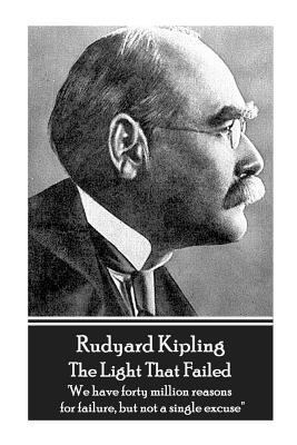 Rudyard Kipling - The Light That Failed: 'We ha... 1787800458 Book Cover
