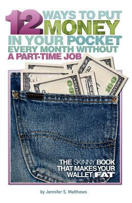 12 Ways to Put Money in Your Pocket Every Month... 098338648X Book Cover
