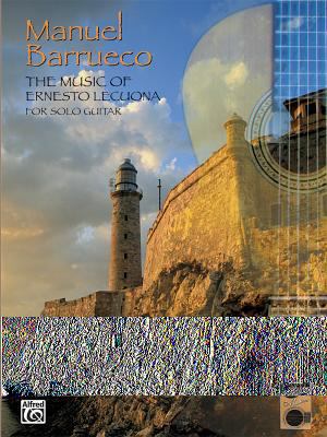 The Music of Ernesto Lecuona for Solo Guitar 076929622X Book Cover