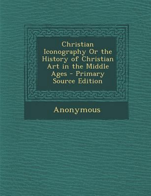 Christian Iconography or the History of Christi... 1294126555 Book Cover