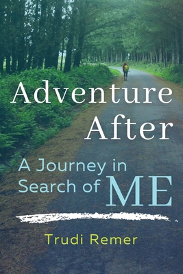 Adventure After: A Journey in Search of Me 1913590399 Book Cover