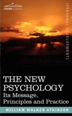 The New Psychology: Its Message, Principles and... 1602062595 Book Cover