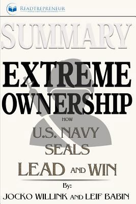 Paperback Summary: Extreme Ownership : How U. S. Navy SEALs Lead and Win Book