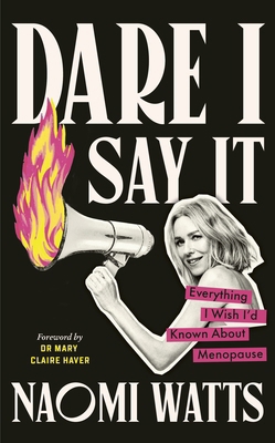 Dare I Say It: Everything I Wish I’d Known abou... 1785045466 Book Cover