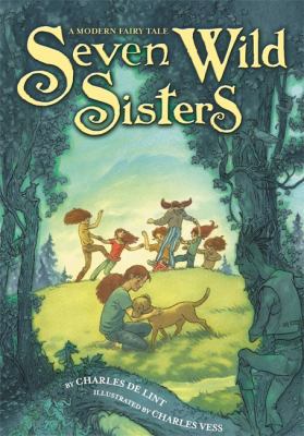 Seven Wild Sisters: A Modern Fairy Tale 0316053562 Book Cover