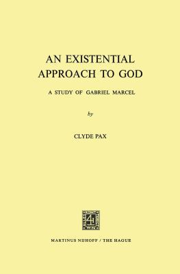 An Existential Approach to God: A Study of Gabr... 9401181969 Book Cover