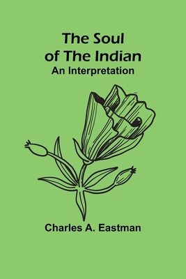 The Soul of the Indian: An Interpretation 9357969152 Book Cover