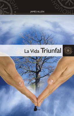 La Vida Triunfal: Como Dominar la Mente y el Co... [Spanish] 8478087397 Book Cover