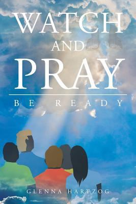 Watch and Pray: Be Ready 1681972972 Book Cover