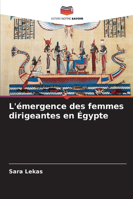 L'émergence des femmes dirigeantes en Égypte [French] 620795761X Book Cover