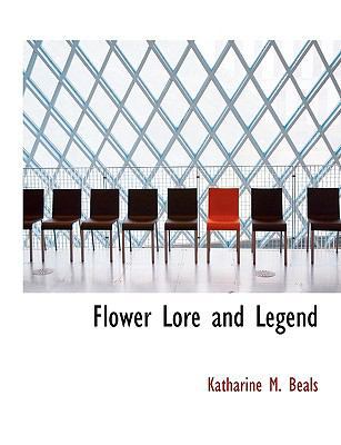 Flower Lore and Legend [Large Print] 055489226X Book Cover