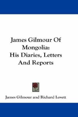 James Gilmour Of Mongolia: His Diaries, Letters... 1432664352 Book Cover