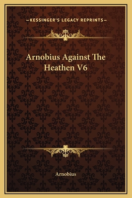 Arnobius Against The Heathen V6 1169157572 Book Cover