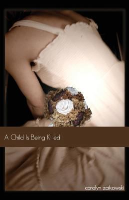 A Child Is Being Killed 0988383780 Book Cover