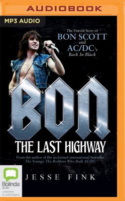 Bon: The Last Highway: The Untold Story of Bon ... 1489423605 Book Cover