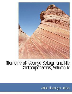 Memoirs of George Selwyn and His Contemporaries... [Large Print] 0554441489 Book Cover