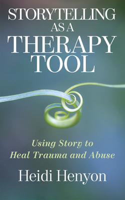 Storytelling as a Therapy Tool: Using Story to ... 1953153178 Book Cover