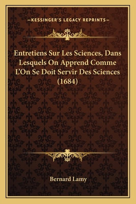 Entretiens Sur Les Sciences, Dans Lesquels On A... [French] 1166051064 Book Cover