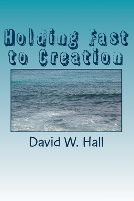 Holding Fast to Creation 1721948031 Book Cover