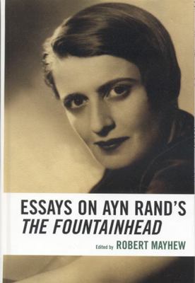 Essays on Ayn Rand's The Fountainhead 0739115774 Book Cover
