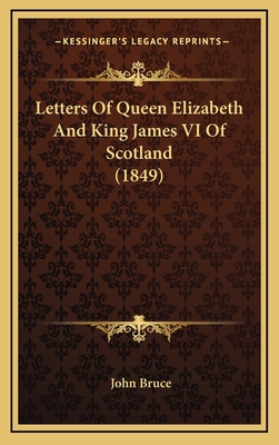 Letters Of Queen Elizabeth And King James VI Of... 1164274139 Book Cover