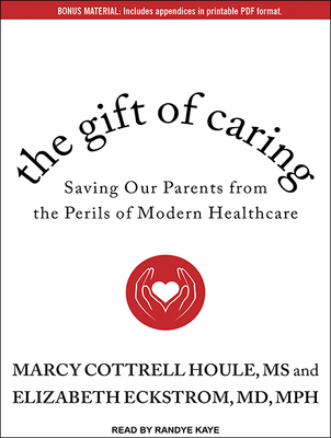 The Gift of Caring: Saving Our Parents from the... 1515958906 Book Cover