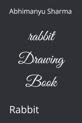 rabbit Drawing Book: Rabbit B09SJ1NHC6 Book Cover