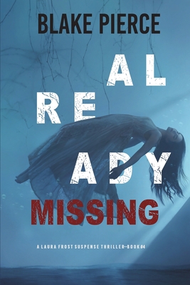 Already Missing (A Laura Frost FBI Suspense Thr... 1094375624 Book Cover