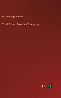 The Life and Growth of Language 3385240573 Book Cover