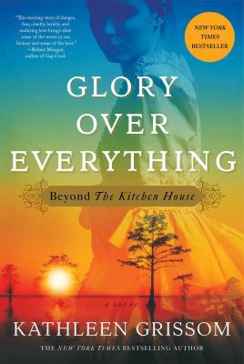 Glory Over Everything: Beyond the Kitchen House 1476748446 Book Cover