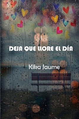Deja Que Llore El Día [Spanish] 1326839268 Book Cover