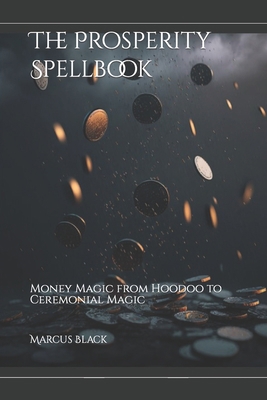 The Prosperity Spellbook: Money Magic from Hood... B0C1J3PQMV Book Cover