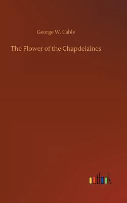 The Flower of the Chapdelaines 3734023173 Book Cover