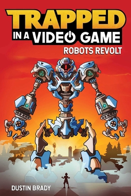 Trapped in a Video Game: Robots Revolt Volume 3 1449496237 Book Cover