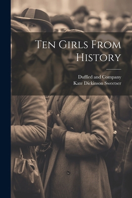 Ten Girls From History 1022679872 Book Cover
