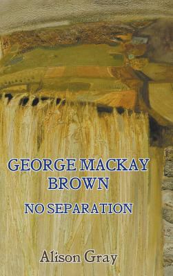 George Mackay Brown: No Separation 1781820406 Book Cover