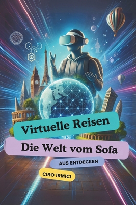 Virtuelle Reisen: Die Welt vom Sofa aus Entdecken [German] B0FM34BTWG Book Cover