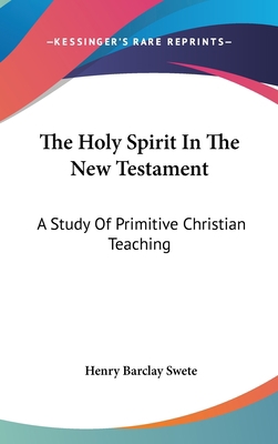 The Holy Spirit In The New Testament: A Study O... 0548113998 Book Cover