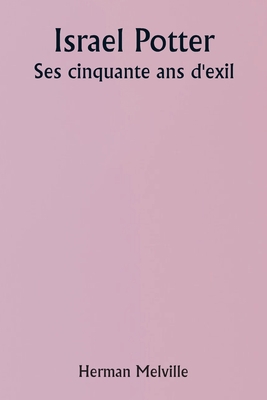 Israel Potter His Fifty Years of Exile [French] 935790638X Book Cover