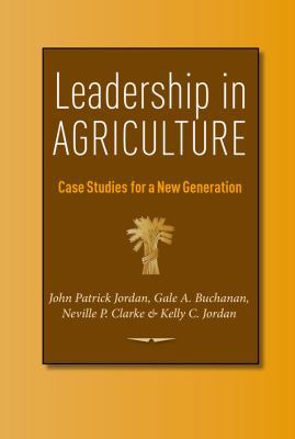 Leadership in Agriculture: Case Studies for a N... 1603449418 Book Cover