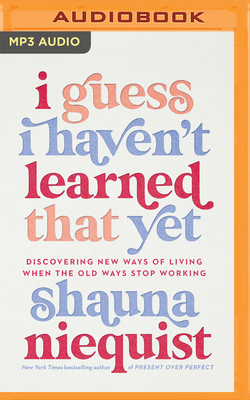 I Guess I Haven't Learned That Yet: Discovering... 1713669617 Book Cover