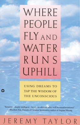 Where People Fly and Water Runs Uphill: Using D... 0446394629 Book Cover