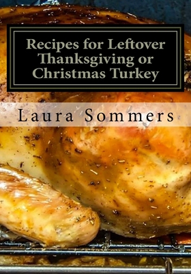 Recipes for Leftover Thanksgiving or Christmas ... 1533167060 Book Cover