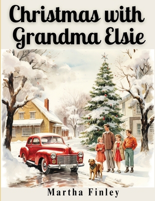 Christmas with Grandma Elsie 1835524621 Book Cover
